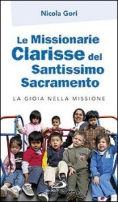 Le missionarie clarisse del Santissimo Sacramento. La gioia nella missione