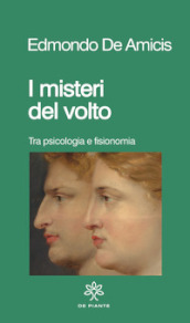 I misteri del volto. Sulla fisiognomica. Nuova ediz.