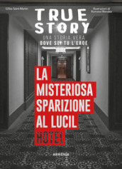 La misteriosa sparizione al Lucil Hotel. True story
