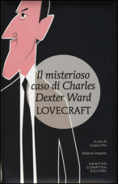 Il misterioso caso di Charles Dexter Ward. Ediz. integrale