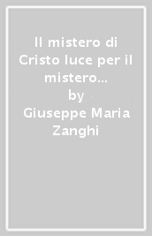 Il mistero di Cristo luce per il mistero dell uomo