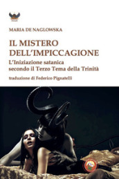 Il mistero dell impiccagione. L iniziazione satanica secondo il terzo tema della Trinità