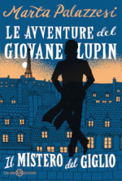 Il mistero del giglio. Le avventure del giovane Lupin