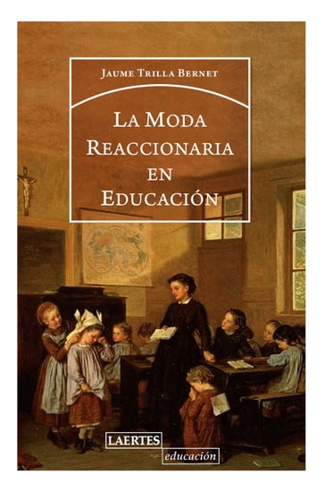 La moda reaccionaria en educación - Jaume Trilla Bernet