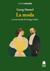 La moda. Con un ricordo di Simmel di Georg Lukacs