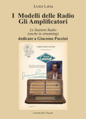 I modelli delle radio. Gli amplificatori. Le stazioni radio (anche in streaming) dedicate a Giacomo Puccini