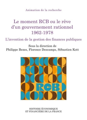 Le moment RCB ou le rêve d'un gouvernement rationnel 1962-1978 - Collectif