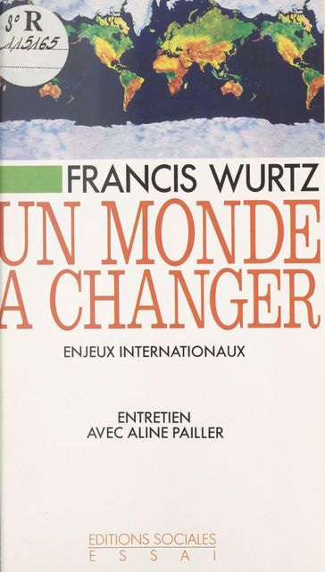 Un monde à changer : enjeux internationaux - Aline Pailler - Francis Wurtz