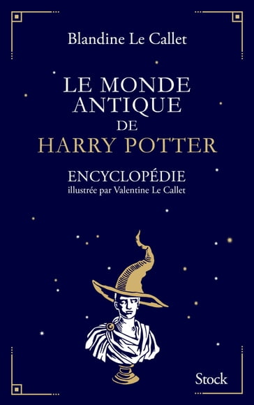 Le monde antique de Harry Potter - Blandine Le Callet