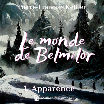 Le monde de Belmilor, tome 1 : Apparence - Pierre-François KETTLER