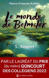 Le monde de Belmilor, tome 3 : Amour