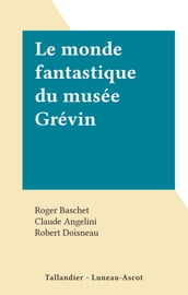Le monde fantastique du musée Grévin