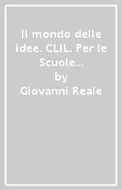 Il mondo delle idee. CLIL. Per le Scuole superiori. Con e-book. Con espansione online. Vol. 1: Filosofia antica e medioevale