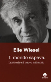 Il mondo sapeva. La Shoah e il nuovo millennio. Ediz. italiana e francese