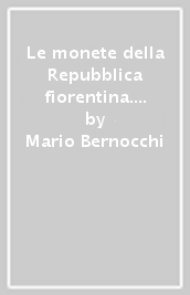 Le monete della Repubblica fiorentina. 5: Zecche di imitazioni e ibridi di monete fiorentine