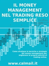 Il money management nel trading reso semplice. Come sfruttare le tecniche e strategie del money management per migliorare la propria attività di trading online.