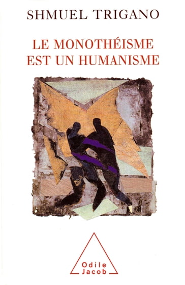 Le monothéisme est un humanisme - Shmuel Trigano