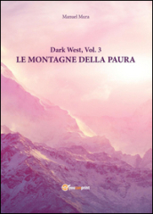 Le montagne della paura. Dark west. 3.