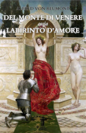 Del monte di Venere ossia Labirinto d amore