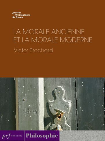 La morale ancienne et la morale moderne - BROCHARD Victor