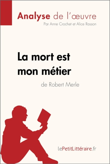 La mort est mon métier de Robert Merle (Analyse de l'oeuvre) - Anne Crochet - lePetitLitteraire - Alice Rasson