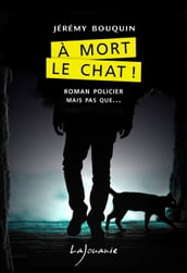 À mort le chat!