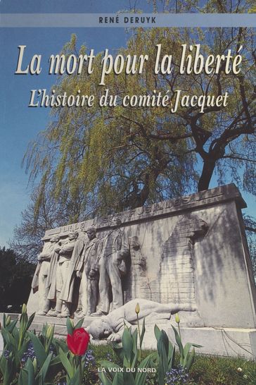 La mort pour la liberté : histoire du comité Jacquet - René Deruyk