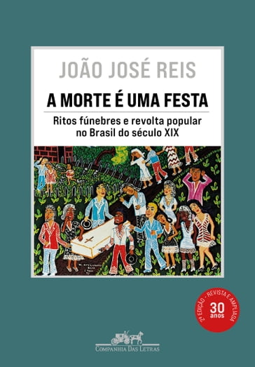 A morte é uma festa (Nova edição) - João José Reis - Alceu Chiesorin Nunes