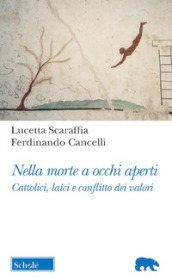 Nella morte a occhi aperti. Cattolici, laici e conflitto dei valori