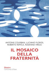 Il mosaico della fraternità. Pensieri sull enciclica «Fratelli tutti»