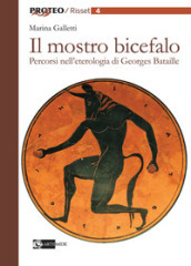 Il mostro bicefalo. Percorsi nell eterologia di Georges Bataille