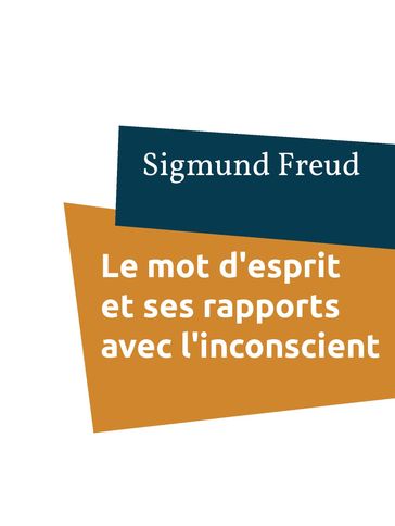 Le mot d'esprit et ses rapports avec l'inconscient - Freud Sigmund