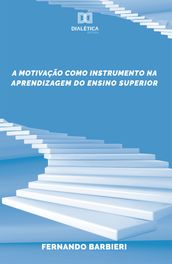 A motivação como instrumento na aprendizagem do Ensino Superior