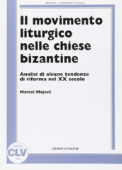 Il movimento liturgico nelle chiese bizantine. Analisi di alcune tendenze di riforma nel XX secolo