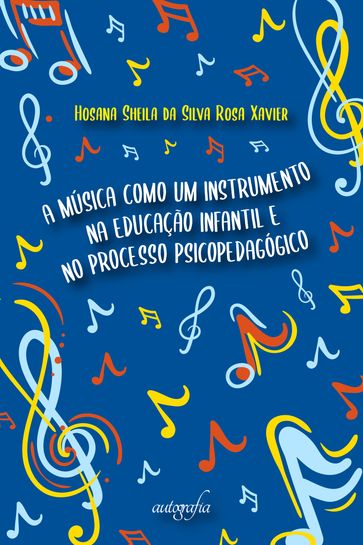 A música como um instrumento na educação infantil e no processo psicopedagógico - Hosana Sheila da Silva Rosa Xavier