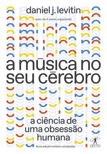 A música no seu cérebro (Nova edição) - Daniel J. Levitin