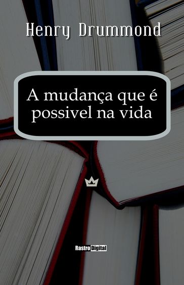 A mudança que é possivel na vida - Henry Drummond