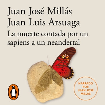 La muerte contada por un sapiens a un neandertal - Juan José Millás - Juan Luis Arsuaga
