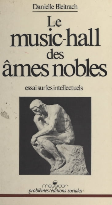 Le music-hall des âmes nobles : essai sur les intellectuels - Danielle Bleitrach