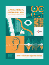 La musica fra testo, performance e media. Forme e concetti dell esperienza musicale