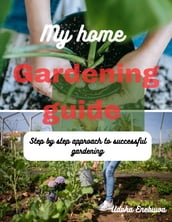 my home gardening guide
