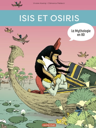 La mythologie en BD (Tome 3) - Isis et Osiris - Viviane Koenig