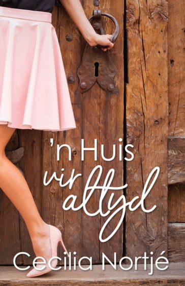 'n Huis vir altyd - Cecilia Nortjé