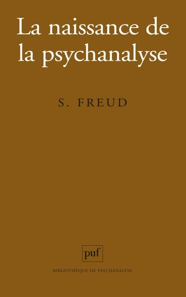 La naissance de la psychanalyse - Freud Sigmund