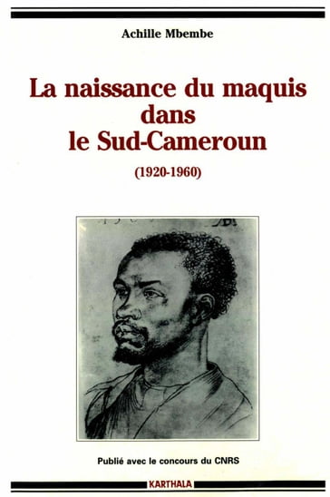 La naissance du maquis dans le Sud-Cameroun - Achille Mbembe