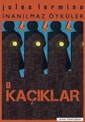 nanlmaz Öyküler I. Bölüm: KAÇIKLAR