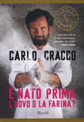 E nato prima l uovo o la farina? 60 nuove ricette per raccontare, con le parole e con i piatti, 11 ingredienti della cucina italiana