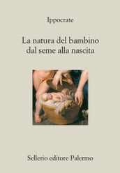 La natura del bambino dal seme alla nascita