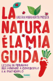 La natura è la mia guida. Lezioni di foraging per imparare a conoscerlo e a praticarlo