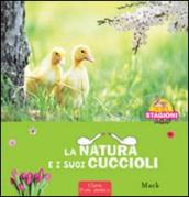 La natura e i sui cuccioli. Le 4 stagioni. Ediz. illustrata